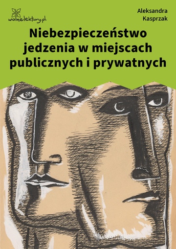 Aleksandra Kasprzak, prz[...]szłość, Niebezpieczeństwo jedzenia w miejscach publicznych i prywatnych