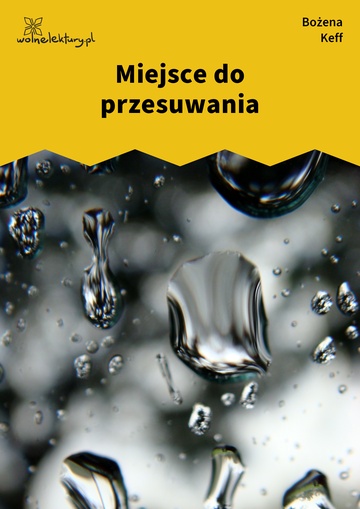 Bożena Keff, Nie jest gotowy, Razem, osobno, Miejsce do przesuwania