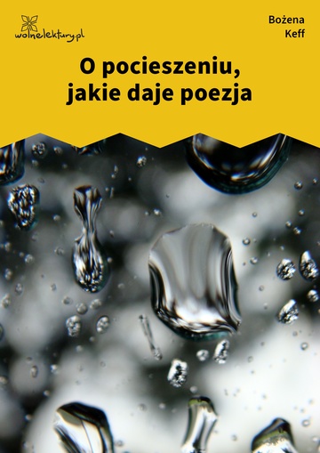 Bożena Keff, Nie jest gotowy, Razem, osobno, O pocieszeniu, jakie daje poezja