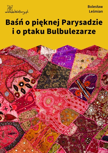 Baśń o pięknej Parysadzie i o ptaku Bulbulezarze