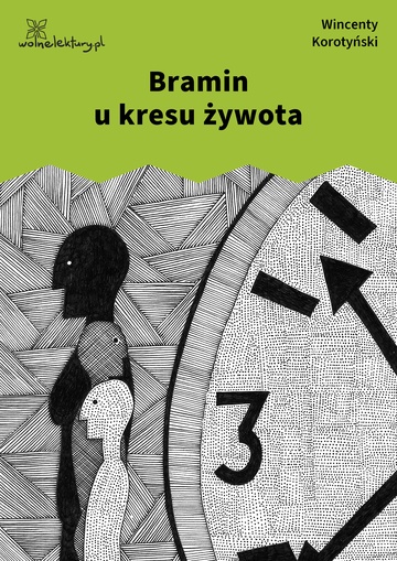 Wincenty Korotyński, Czem chata bogata, tem rada, Bramin u kresu żywota