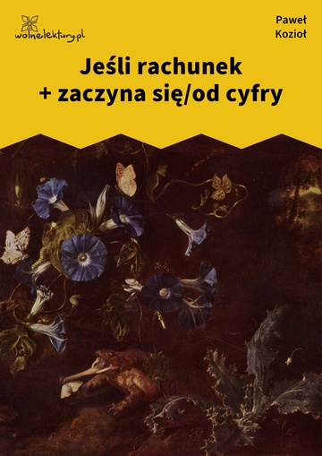 Paweł Kozioł, Czarne kwiaty dla wszystkich, Jeśli rachunek + zaczyna się/od cyfry