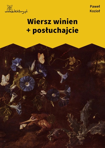 Paweł Kozioł, Czarne kwiaty dla wszystkich, Wiersz winien + posłuchajcie