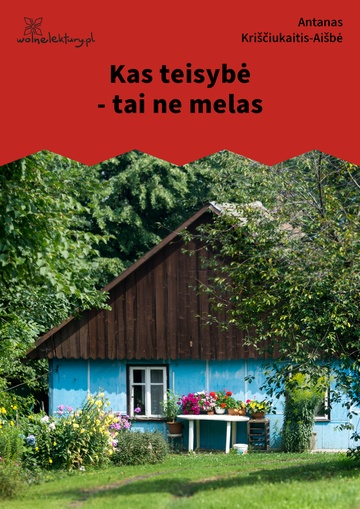 Kas
teisybė - tai ne melas