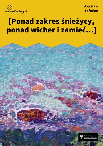 Bolesław Leśmian, Łąka (tom), Trzy róże (cykl), [Ponad zakres śnieżycy, ponad wicher i zamieć...]