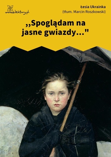 Łesia Ukrainka, Melodie, ,,Spoglądam na jasne gwiazdy..."