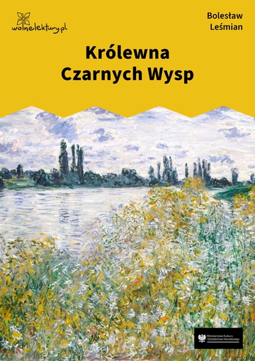 Bolesław Leśmian, Łąka (tom), Ballady, Królewna Czarnych Wysp