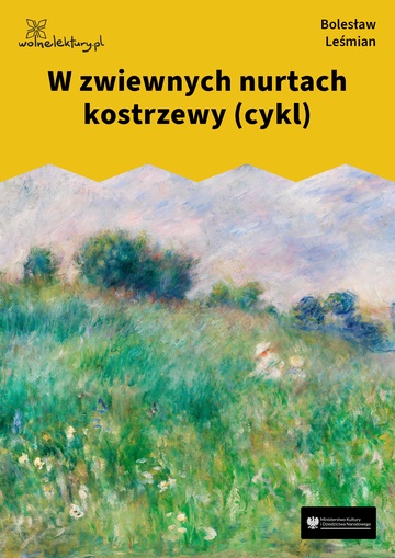 Bolesław Leśmian, Łąka (tom), W zwiewnych nurtach kostrzewy (cykl)