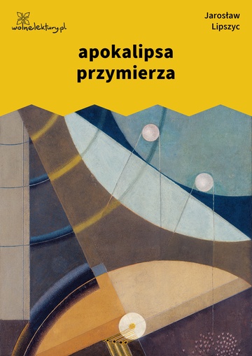 Jarosław Lipszyc, bólion w kostce, apokalipsa przymierza