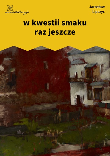 Jarosław Lipszyc, Poczytalnia, długie, w kwestii smaku raz jeszcze