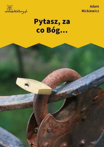 Pytasz, za co Bóg...