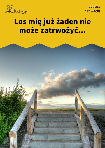 Los mię już żaden nie może zatrwożyć...