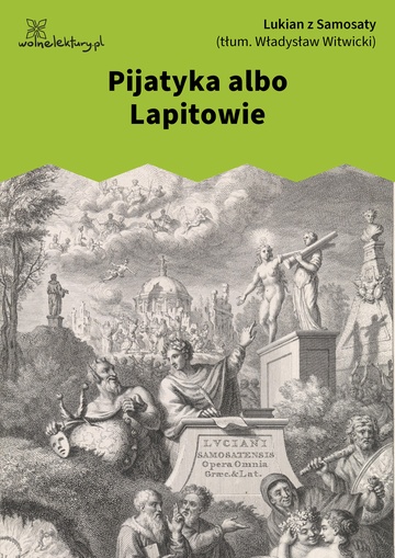Lukian z Samosaty, Dialogi wybrane, Pijatyka albo Lapitowie