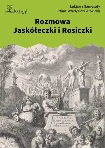 Lukian z Samosaty, Dialogi wybrane, Rozmowa Jaskółeczki i Rosiczki