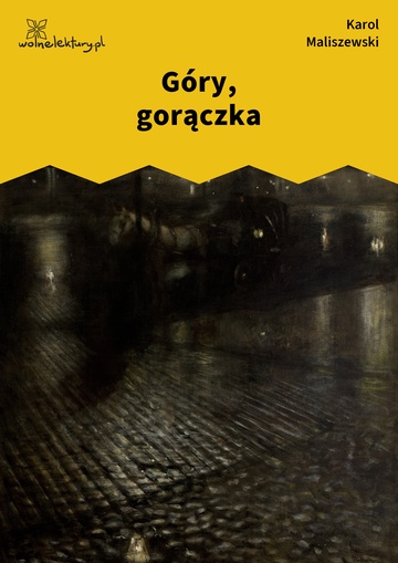 Karol Maliszewski, Zdania na wypadek, I. Góry, gorączka, Góry, gorączka