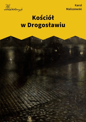 Karol Maliszewski, Zdania na wypadek, II. Liryka lokalna , Kościół w Drogosławiu