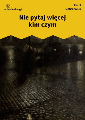 Karol Maliszewski, Zdania na wypadek, I. Góry, gorączka, Nie pytaj więcej kim czym