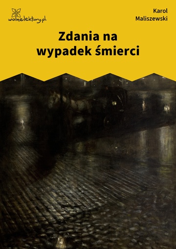 Karol Maliszewski, Zdania na wypadek, III. Zdania na wypadek , Zdania na wypadek śmierci