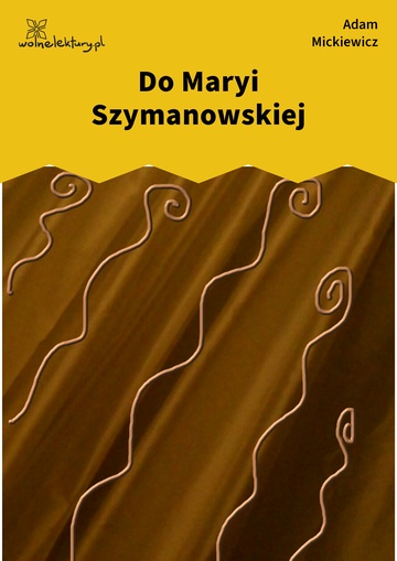 Do Maryi Szymanowskiej