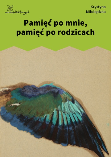 Krystyna Miłobędzka, Pokrewne, Pamięć po mnie, pamięć po rodzicach