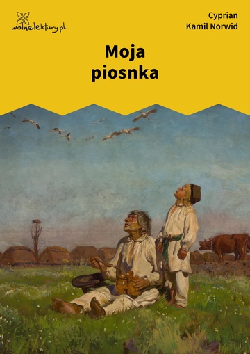 Cyprian Kamil Norwid, Moja piosnka