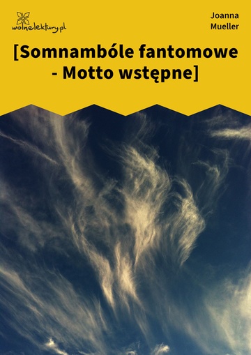 [Somnambóle fantomowe - Motto wstępne]