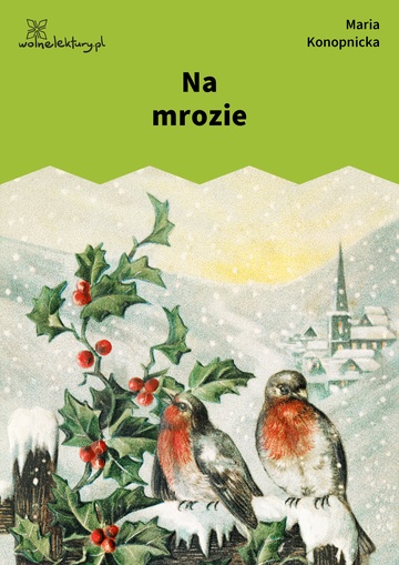 Maria Konopnicka, Poezje dla dzieci do lat 7, część I, Na mrozie