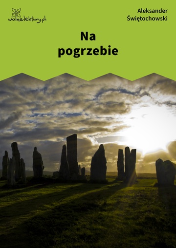 Aleksander Świętochowski, Na pogrzebie