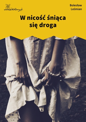 W nicość śniąca się droga