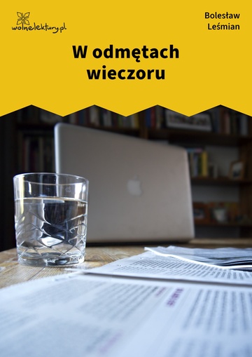 Bolesław Leśmian, Napój cienisty, W chmur odbiciu (cykl), W odmętach wieczoru