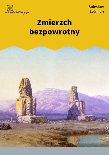 Bolesław Leśmian, Napój cienisty, Powieść o rozumnej dziewczynie (cykl), Zmierzch bezpowrotny