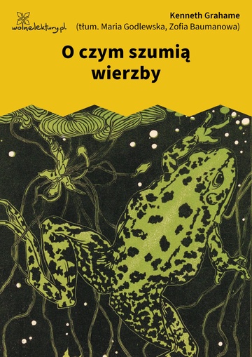 Kenneth Grahame, O czym szumią wierzby