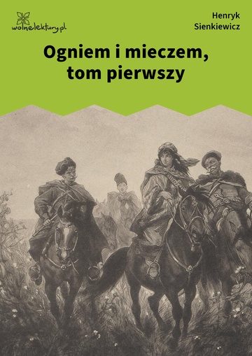 Henryk Sienkiewicz, Ogniem i mieczem, Ogniem i mieczem, tom pierwszy