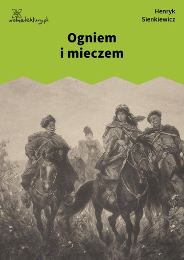 Henryk Sienkiewicz, Ogniem i mieczem