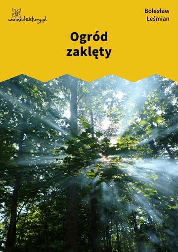 Bolesław Leśmian, Poematy zazdrosne, Ogród zaklęty