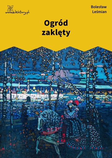 Bolesław Leśmian, Poematy zazdrosne, Ogród zaklęty