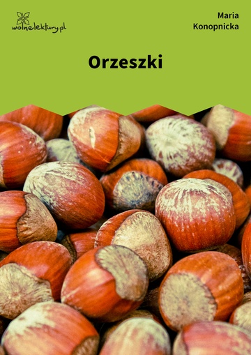 Maria Konopnicka, Poezje dla dzieci do lat 7, część I, Orzeszki