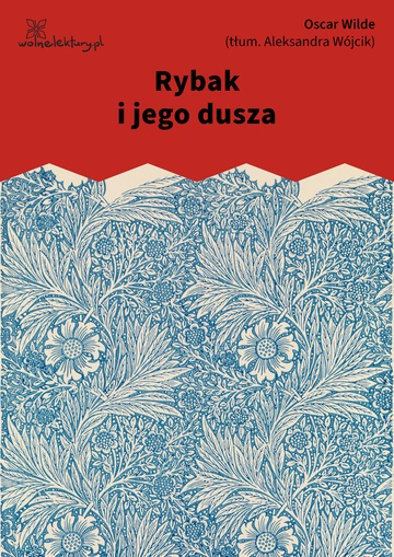 Oscar Wilde, Szczęśliwy książę i inne baśnie, Rybak i jego dusza