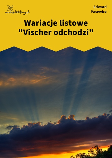 Edward Pasewicz, Dolna Wilda, Wariacje listowe "Vischer odchodzi"