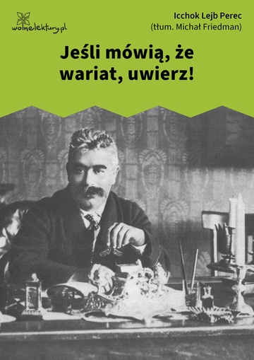 Icchok Lejb Perec, Opowiadania chasydzkie i ludowe, Jeśli mówią, że wariat, uwierz!