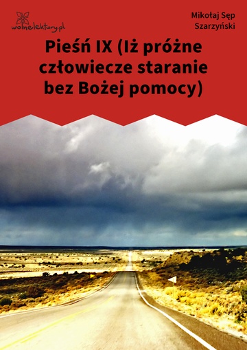 Mikołaj Sęp Szarzyński, Pieśń IX (Iż próżne człowiecze staranie bez Bożej pomocy)