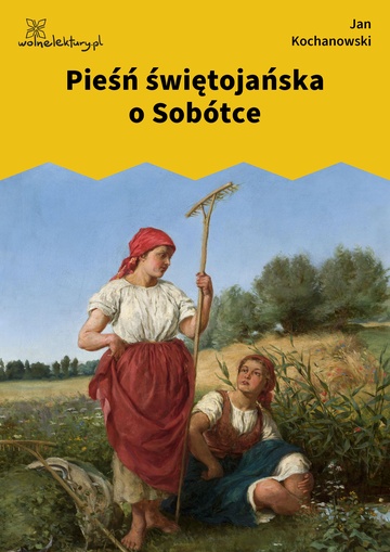 Jan Kochanowski, Pieśń świętojańska o Sobótce