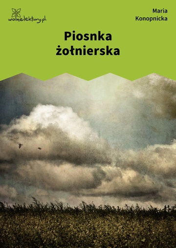 Maria Konopnicka, Poezje dla dzieci do lat 7, część I, Piosnka żołnierska