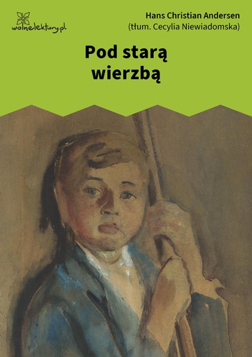 Hans Christian Andersen, Baśnie, Pod starą wierzbą