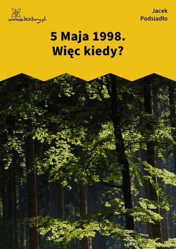 Jacek Podsiadło, Wychwyt Grahama, 5 Maja 1998. Więc kiedy?