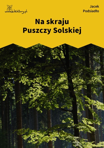 Jacek Podsiadło, Wychwyt Grahama, Na skraju Puszczy Solskiej