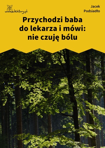 Jacek Podsiadło, Wychwyt Grahama, Przychodzi baba do lekarza i mówi: nie czuję bólu