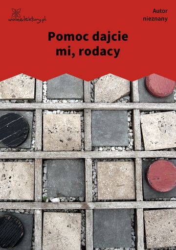 Autor nieznany , Pomoc dajcie mi, rodacy