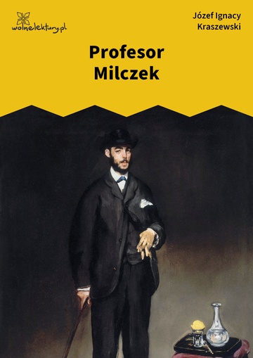 Józef Ignacy Kraszewski, Profesor Milczek