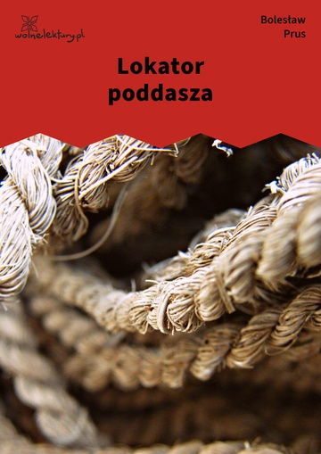 Bolesław Prus, Lokator poddasza